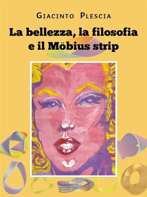 cover image of La bellezza, la filosofia e il Möbius strip